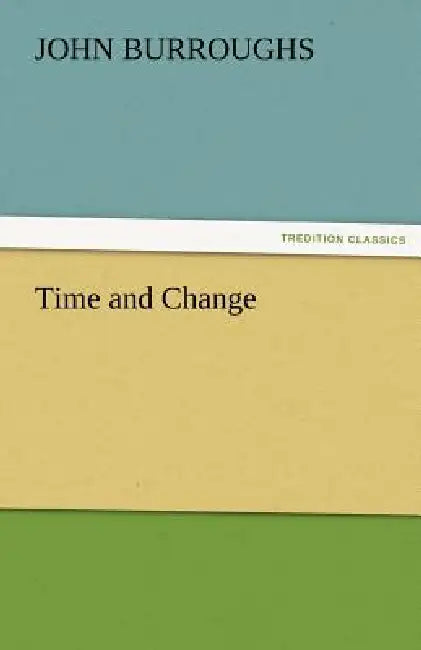 Time and Change by John Burroughs