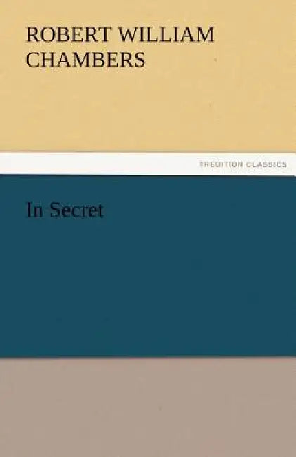In Secret by Robert W. Chambers