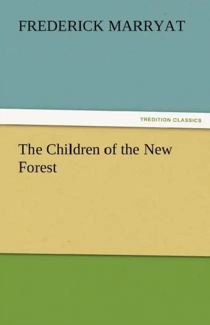 The Children of the New Forest by Frederick Marryat