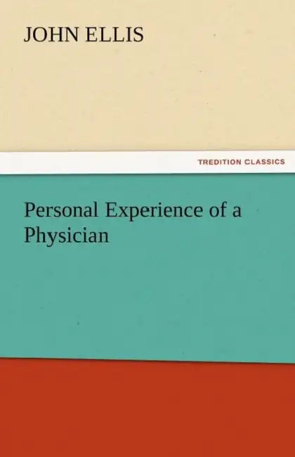 Personal Experience of a Physician by John Ellis