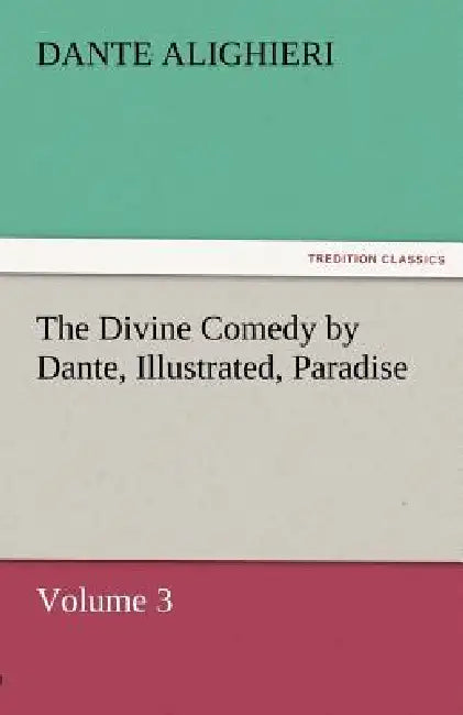 The Divine Comedy by Dante, Illustrated, Paradise, Volume 3 by Dante Alighieri