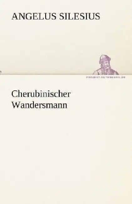 Cherubinischer Wandersmann by Angelus Silesius