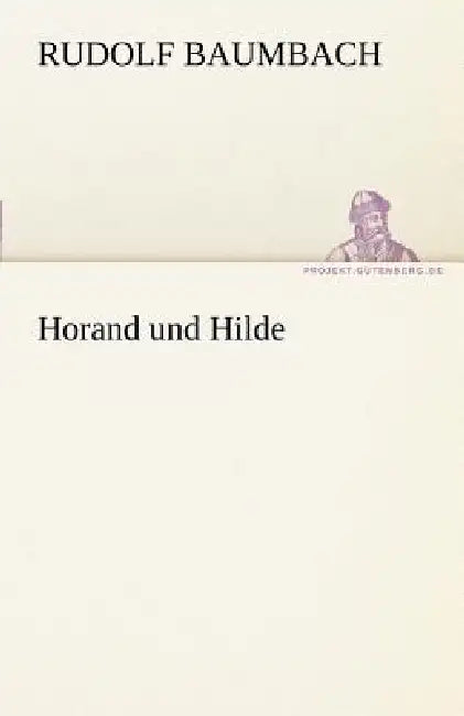 Horand Und Hilde by Rudolf Baumbach