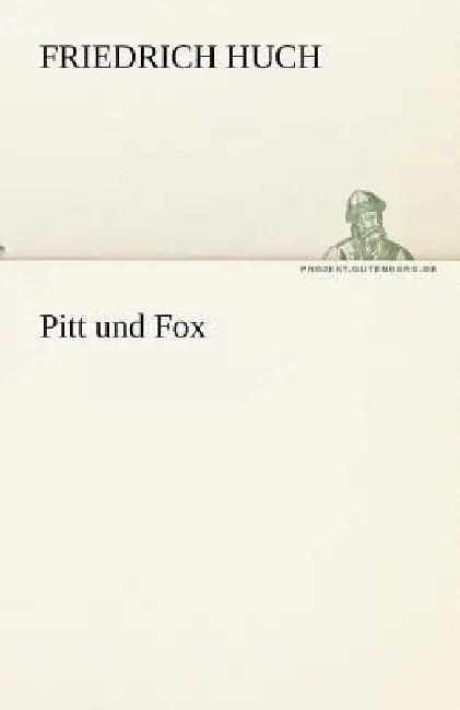 Pitt Und Fox by Friedrich Huch