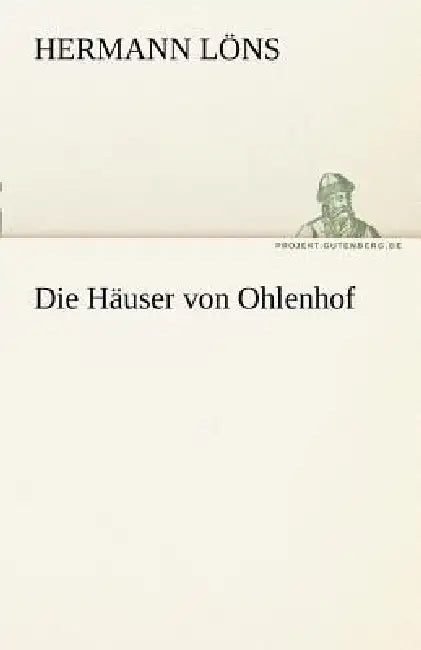 Die Hauser Von Ohlenhof by Hermann L. Ns, Hermann Lons