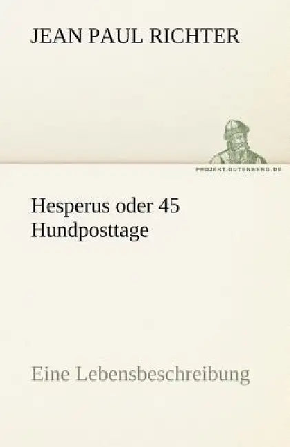Hesperus Oder 45 Hundposttage by Jean Paul Richter