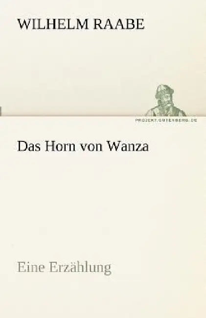 Das Horn Von Wanza by Wilhelm Raabe