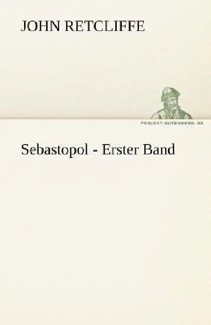 Sebastopol - Erster Band by John Retcliffe