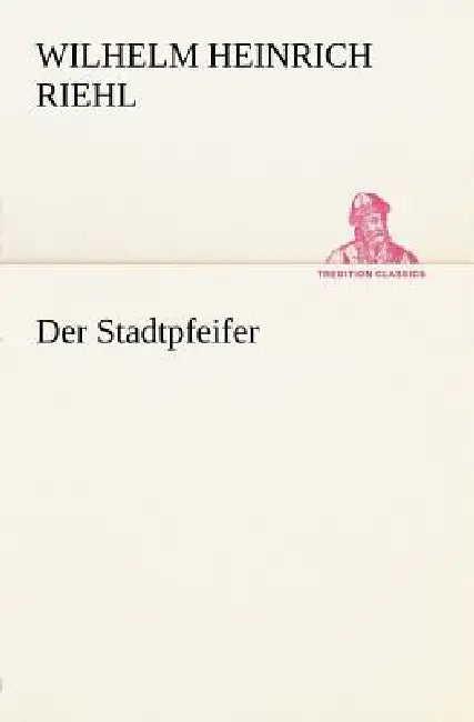 Der Stadtpfeifer by Wilhelm Heinrich Riehl