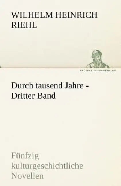 Durch Tausend Jahre - Dritter Band by Wilhelm Heinrich Riehl