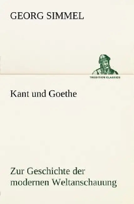 Kant Und Goethe by Georg Simmel