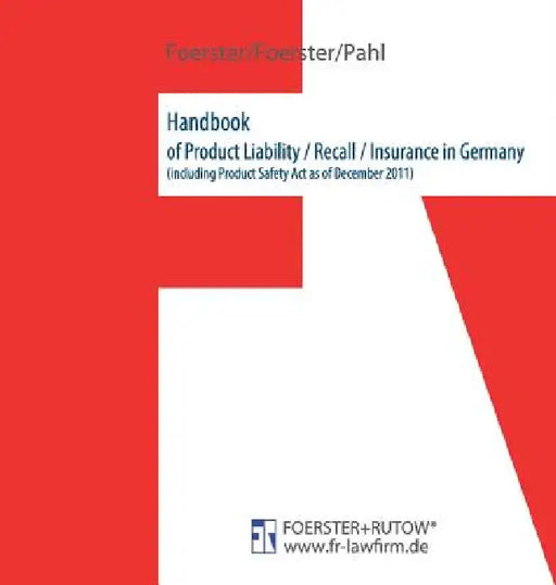 Handbook of Product Liability / Recall / Insurance in Germany by Viktor Foerster, Tim Pahl, Tibor Foerster