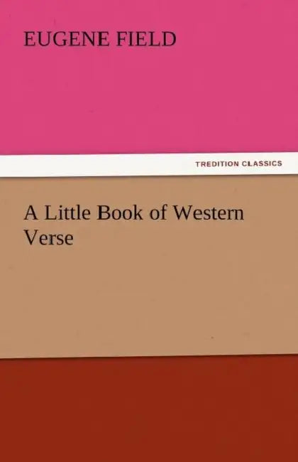 A Little Book of Western Verse by Eugene Field