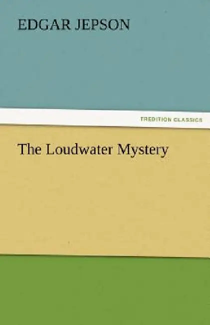 The Loudwater Mystery by Edgar Jepson