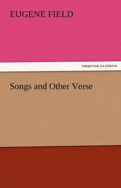 Songs and Other Verse by Eugene Field