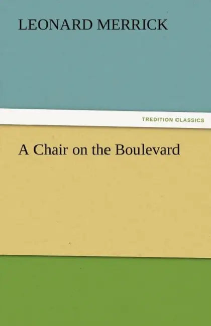 A Chair on the Boulevard by Leonard Merrick