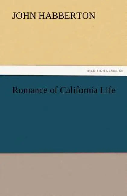 Romance of California Life by John Habberton