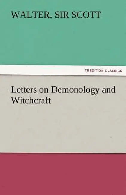 Letters on Demonology and Witchcraft by Walter Scott