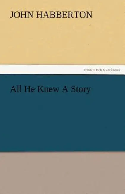 All He Knew a Story by John Habberton