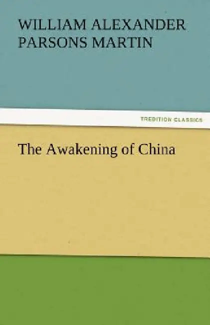 The Awakening of China by W. A. P. Martin