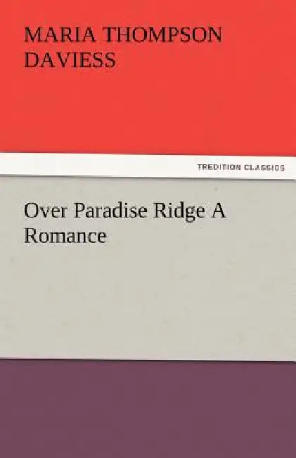 Over Paradise Ridge a Romance by Maria Thompson Daviess