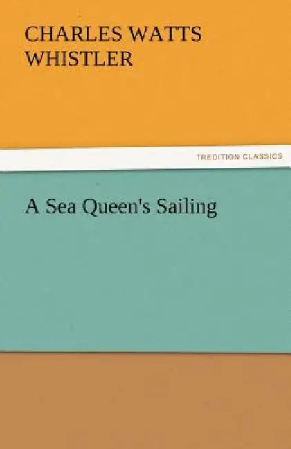 A Sea Queen's Sailing by Charles W. Whistler