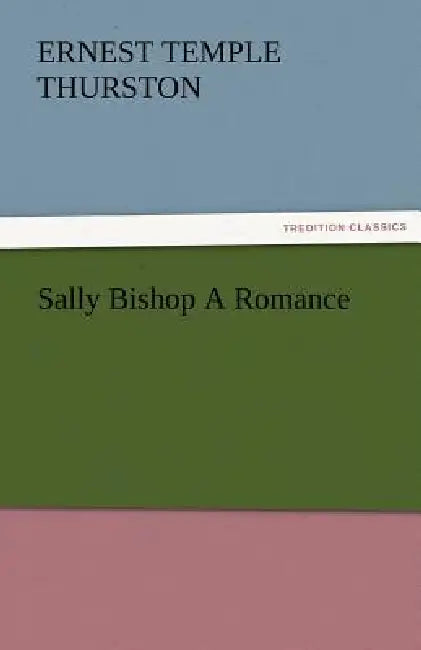 Sally Bishop a Romance by E. Temple Thurston
