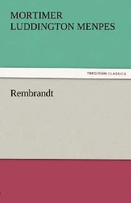 Rembrandt by Mortimer Luddington Menpes