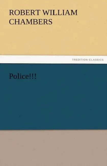 Police!!! by Robert W. Chambers