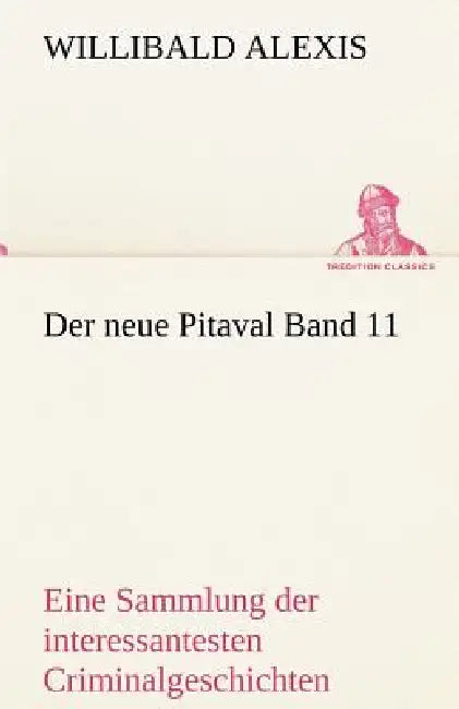 Der Neue Pitaval Band 11 by Willibald Alexis