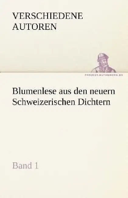 Blumenlese Aus Den Neuern Schweizerischen Dichtern by Verschiedene Autoren