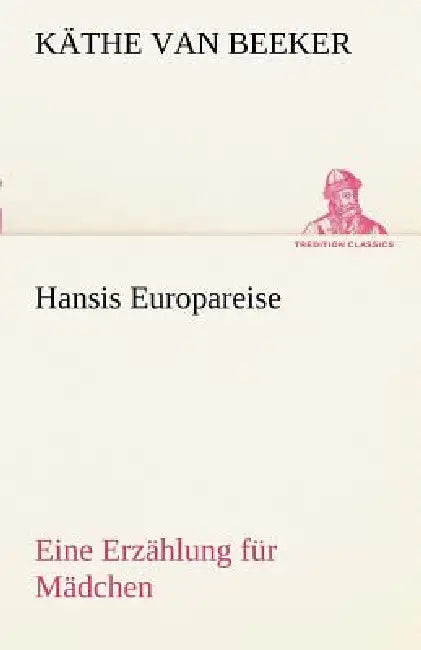 Hansis Europareise by K. the Van Beeker, Kathe Van Beeker