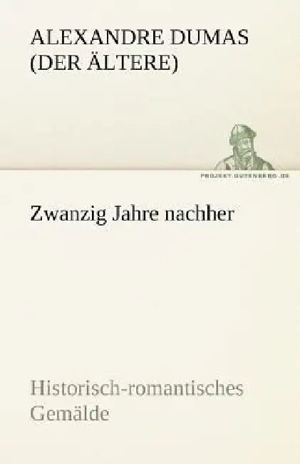Zwanzig Jahre Nachher by Alexandre Dumas (Der Ltere)
