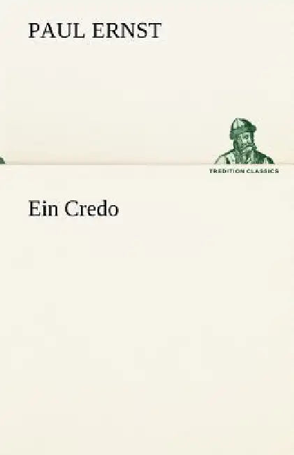 Ein Credo by Paul Ernst