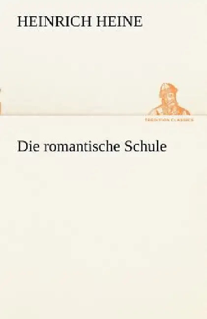 Die Romantische Schule by Heinrich Heine