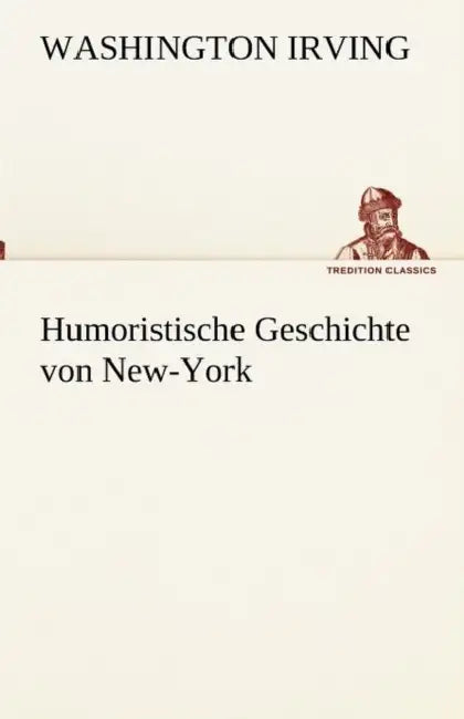 Humoristische Geschichte von New-York by Washington Irving
