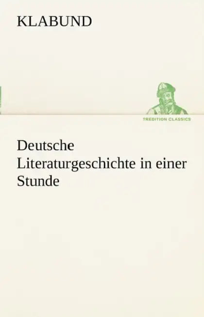 Deutsche Literaturgeschichte in Einer Stunde by Klabund