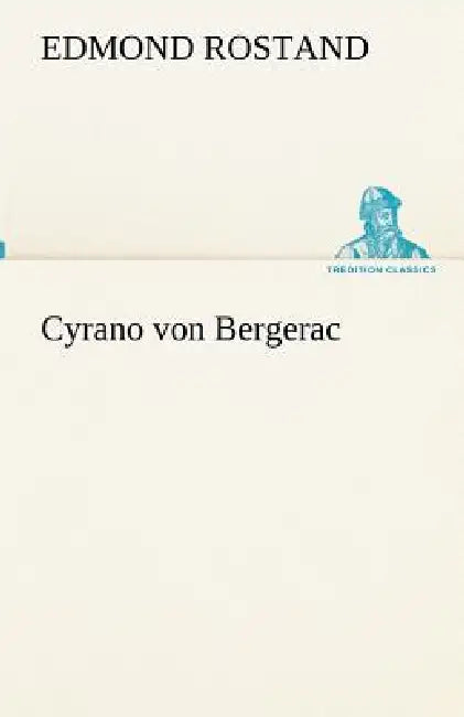 Cyrano von Bergerac by Edmond Rostand