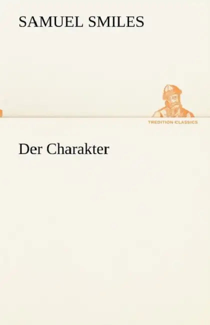 Der Charakter by Samuel Smiles