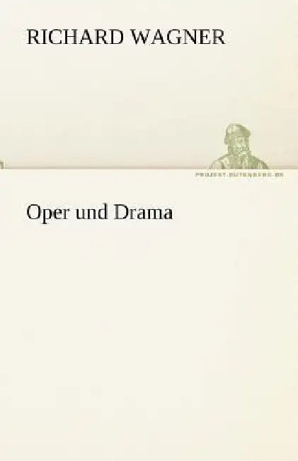 Oper Und Drama by Richard Wagner