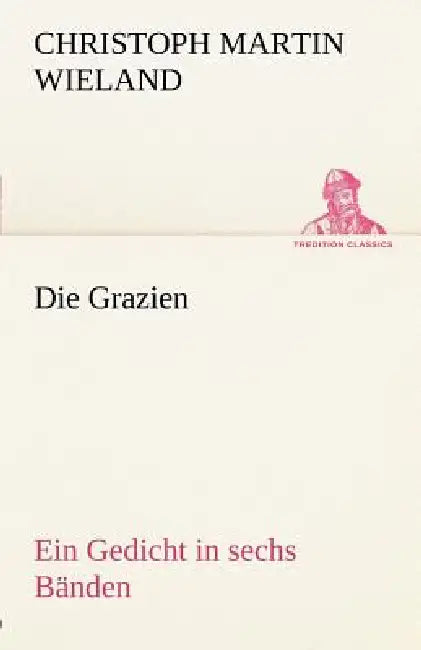Die Grazien by Christoph Martin Wieland