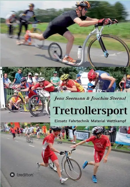 Tretrollersport: Einsatz Fahrtechnik Material Wettkampf by Jens Seemann Joachim Sternal