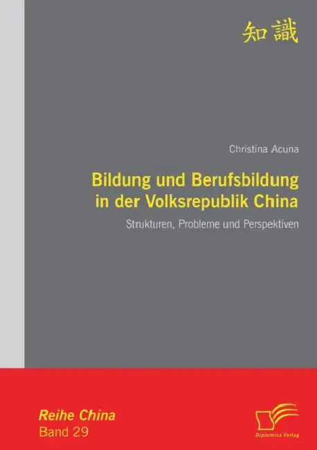 Bildung und Berufsbildung in der Volksrepublik China: Strukturen, Probleme und Perspektiven by Christina Acuna