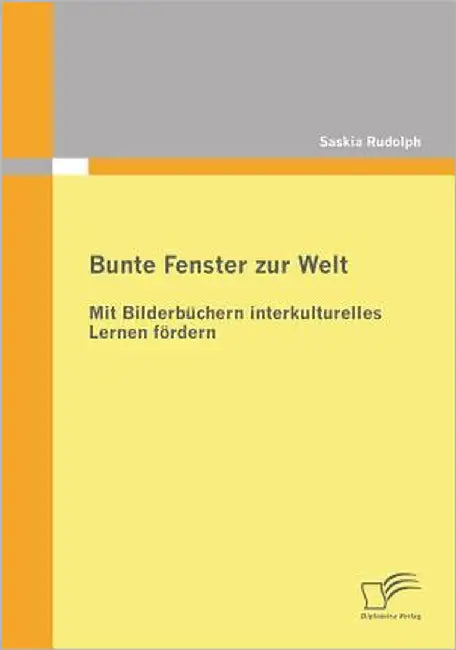 Bunte Fenster zur Welt: Mit Bilderbüchern interkulturelles Lernen fördern by Rudolph, Saskia