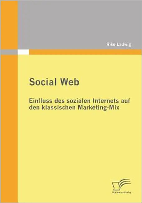Social Web: Einfluss des sozialen Internets auf den klassischen Marketing-Mix by Rike, Ladwig