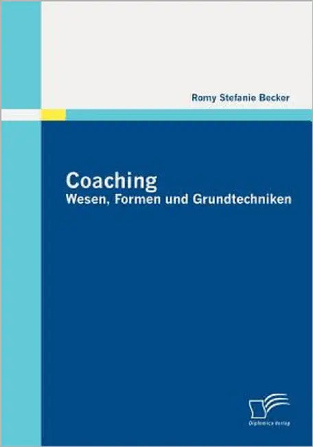 Coaching: Wesen, Formen und Grundtechniken by Becker, Romy Stefanie