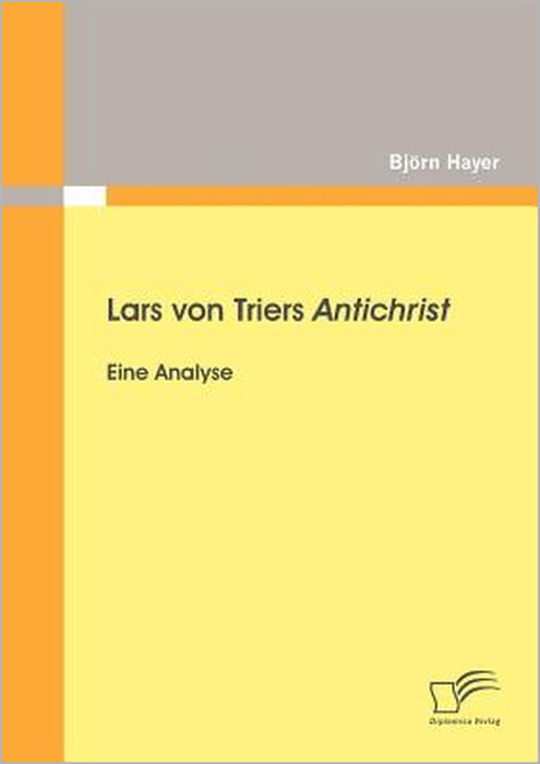 Lars von Triers Antichrist: Eine Analyse by Björn Hayer