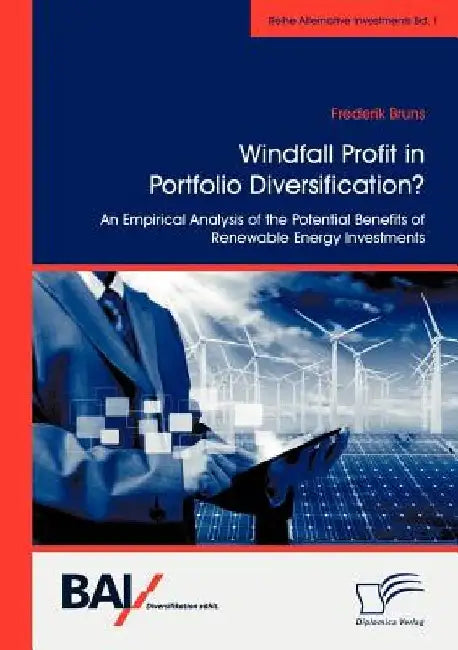 Windfall Profit in Portfolio Diversification?: An Empirical Analysis of the Potential Benefits of Renewable Energy Investments by Frederik Bruns
