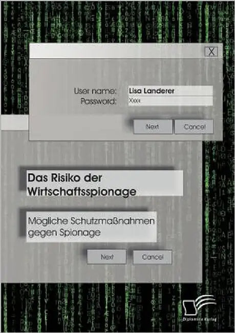 Das Risiko der Wirtschaftsspionage: Mögliche Schutzmaßnahmen gegen Spionage by Landerer, Lisa