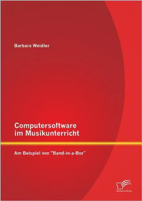Computersoftware im Musikunterricht: Am Beispiel von Band-in-a-Box by Weidler, Barbara